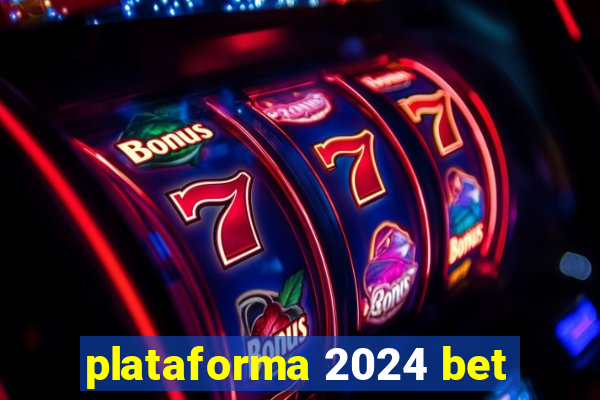 plataforma 2024 bet